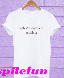 25th Amendment Article 4 White T-Shirt