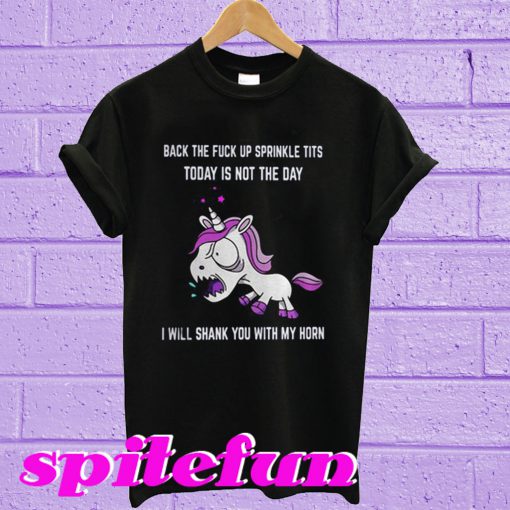 Back The Fuck Up Sprinkle Tits Today Is Not The Day T-shirt