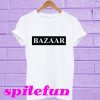 Bazaar That’s So T-Shirt