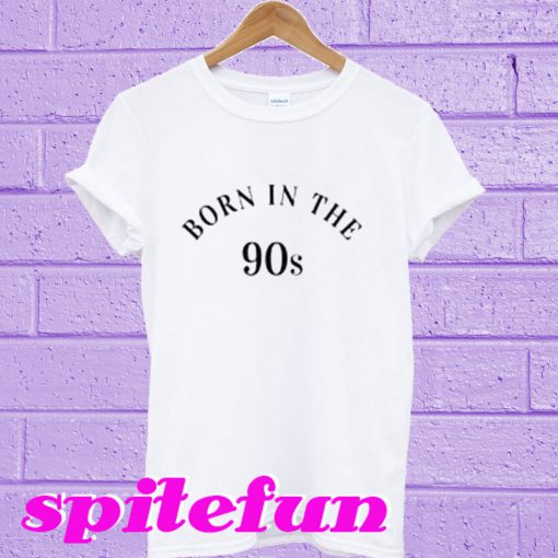 Born in 90s T-shirt