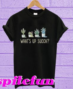 Cactus What’s Up Succa T-shirt