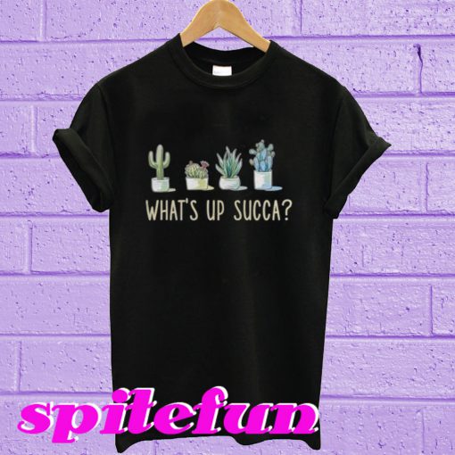 Cactus What’s Up Succa T-shirt