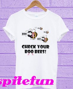 Check your boo bees T-shirt