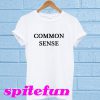 Common sense T-Shirt