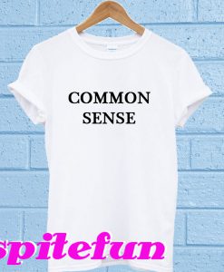 Common sense T-Shirt