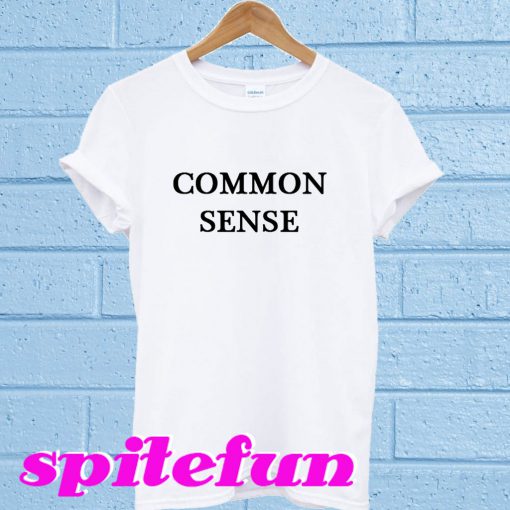 Common sense T-Shirt