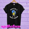 Don't be a salty bitch T-shirt