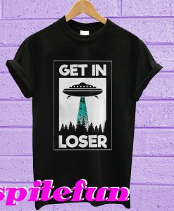 Get In Loser T-Shirt