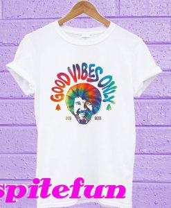 Good Vibes Only Bob Ross T-Shirt