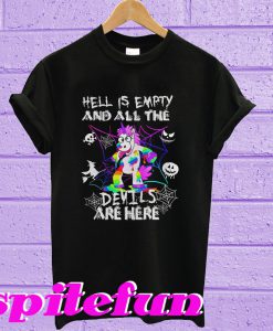 Hell is empty and all the devils are here T-shirt