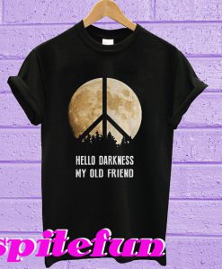 Hippie moon hello Darkness my old friend T-shirt