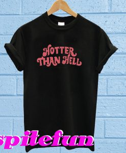 Hotter than hell T-shirt