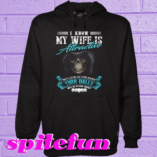 I Know My Wife Is Attractive Hoodie