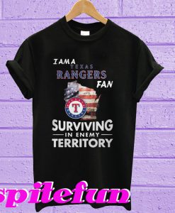 I am a Texas Rangers surviving in the enemy territory T-shirt