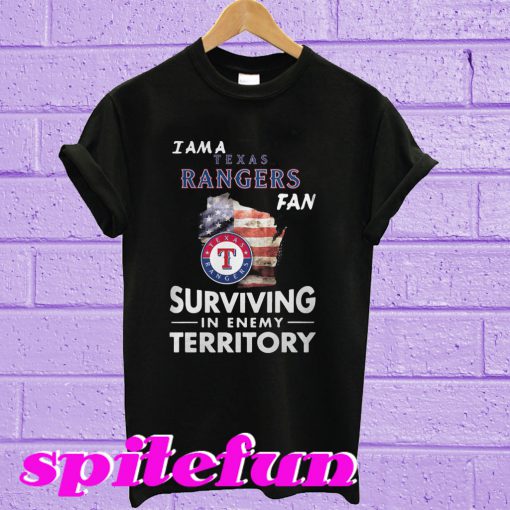 I am a Texas Rangers surviving in the enemy territory T-shirt