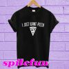 I just want pizza T-shirt