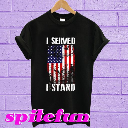 I served i stand T-shirt