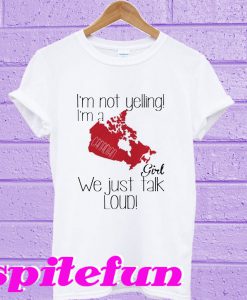 I'm A Canadian Girl T-Shirt