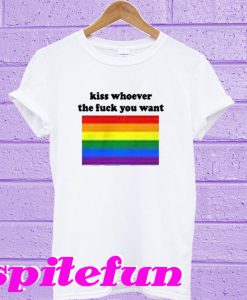 Kiss Whoever The Fuck You Want T-Shirt