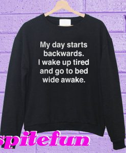 My day starts backwards Sweatshirt