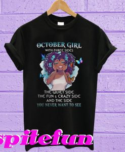 October girl with three sides the quiet side the fun and crazy side T-shirt