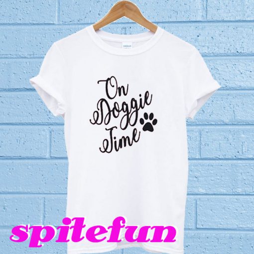 On Doggie Time T-Shirt