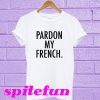 Pardon My French’ T-shirt