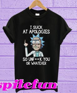 Rick and morty i suck at apologies T-shirt
