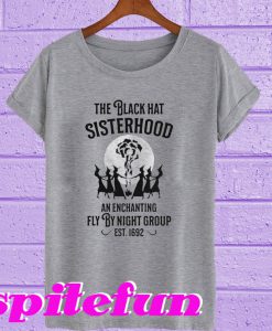 The Black Hat Sisterhood An Enchanting Fly By Night Group T-Shirt
