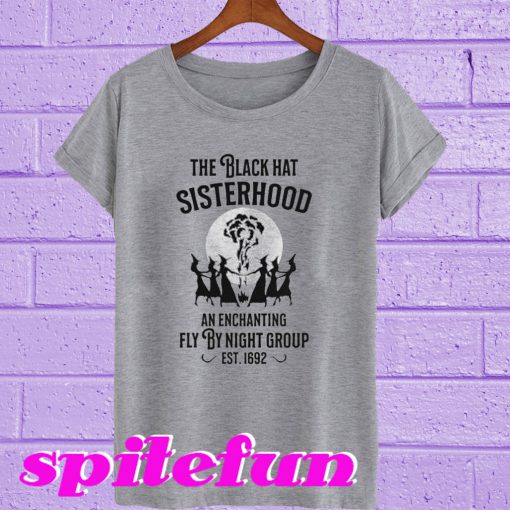 The Black Hat Sisterhood An Enchanting Fly By Night Group T-Shirt