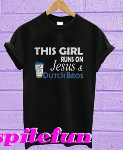 This girl runs on Jesus and Dutch Bros T-shirt