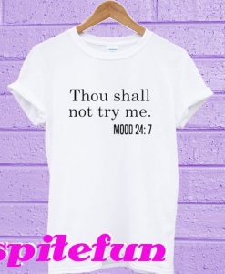 Thou Shall Not Try Me T-Shirt