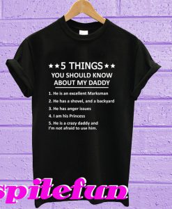 5 Things you should know about my daddy T-shirt