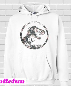 Dinosaurs I hate people flower Hoodie