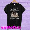 Animals don't have a voice so you'll never stop hearing mine T-Shirt