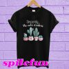 Cactus Sincerely Me Vale Madres T-Shirt