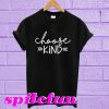 Choose Kind T-Shirt