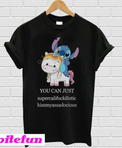 Stitch riding Unicorn you can just supercalifuckilistic T-shirt