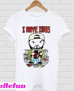 Kevin Smith I have issues T-shirt