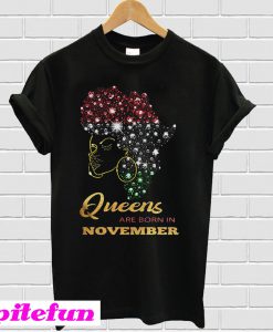 Afro black Queens are born in November birthday T-shirt