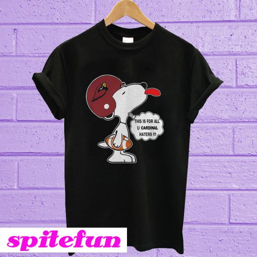 This Is For All U Cardinal Haters Snoopy T-Shirt