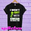 Turtle: I Won’t Quit But I Will Swear The Whole Time T-Shirt