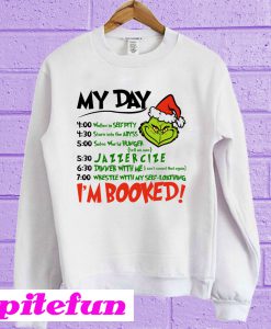 The Grinch My Day I'm Booked Christmas Sweatshirt