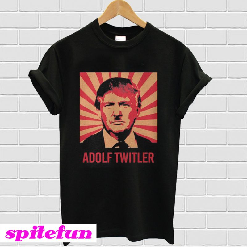 Adolf Twitler Donald Trump T-shirt