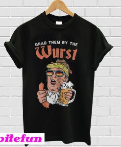 Grab them by the wurst Donald Trump T-Shirt