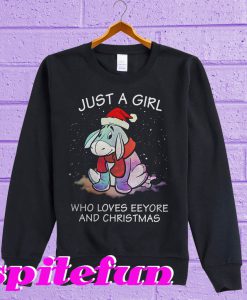 Just a girl who loves Eeyore and Christmas Sweatshirt