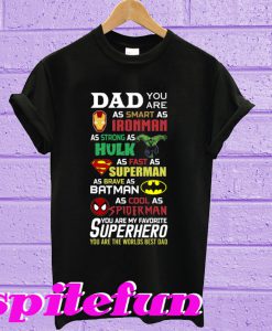 Dad you are smart as Ironman strong as Hulk fast as superman T-shirt