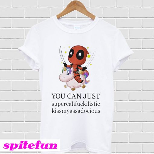 Deadpool and Unicorn you can just supercalifuckilistic T-shirt