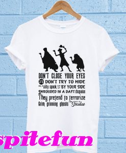 Don’t close your eyes and don’t try to hide or a silly T-shirt