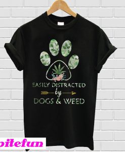 Easily Distracted by Dogs and Weed T-shirt